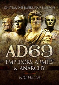 AD69 : Emperors, Armies and Anarchy - NIC FIELDS