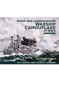 British and Commonwealth Warship Camouflage of WWII : Volume II: Battleships & Aircraft Carriers - MALCOLM GEORGE WRIGHT