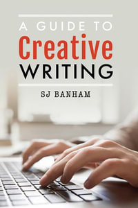 A Guide to Creative Writing - SJ Banham