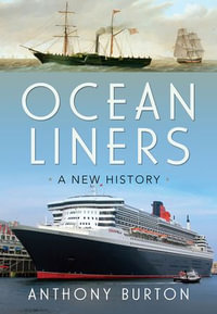 Ocean Liners : A New History - Anthony Burton