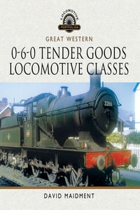 Great Western, 0-6-0 Tender Goods Locomotive Classes - David Maidment