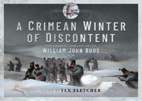 A Crimean Winter of Discontent : The Crimean War Letters of William John Rous - Ian Fletcher