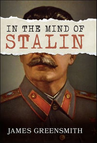 In the Mind of Stalin - James Greensmith