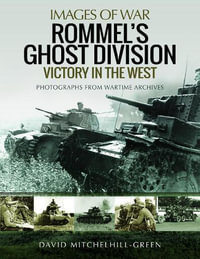 Rommel's Ghost Division : Victory in the West - DAVID MITCHELHILL-GREEN