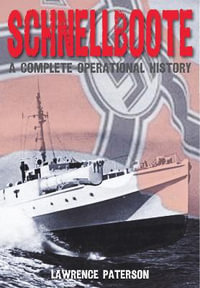 Schnellboote : A Complete Operational History - Lawrence Paterson