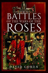 Battles of the Wars of the Roses - DAVID COHEN