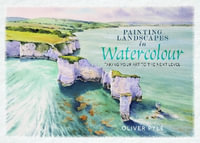 Painting Landscapes in Watercolour : Taking Your Art to the Next Level - OLIVER PYLE