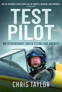 Test Pilot : An Extraordinary Career Testing Civil Aircraft - Chris Taylor