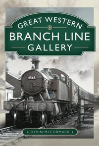 Great Western Branch Line Gallery - Kevin McCormack