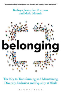 Belonging : The Key to Transforming and Maintaining Diversity, Inclusion and Equality at Work - Sue Unerman