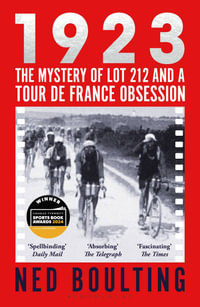 1923 : The Mystery of Lot 212 and a Tour de France Obsession - Ned Boulting