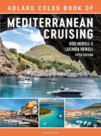 The Adlard Coles Book of Mediterranean Cruising : 5th edition - Rod Heikell