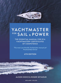 Yachtmaster for Sail and Power 6th Edition : The Essential Manual for Rya Yachtmaster(r) Certificates of Competence - Roger Seymour