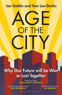 Age of the City : -- A Financial Times Book of the Year -- Why our Future will be Won or Lost Together - Ian Goldin