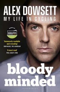 Bloody Minded : My Life in Cycling - Alex Dowsett