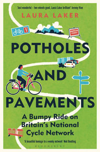 Potholes and Pavements : A Bumpy Ride on Britain's National Cycle Network - Laura Laker