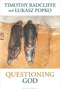 Questioning God : God Still Speaks - Timothy Radcliffe