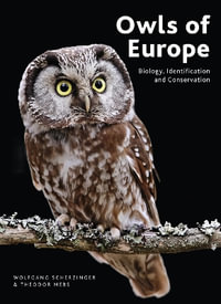 Owls of Europe : Biology, Identification and Conservation - Wolfgang Scherzinger