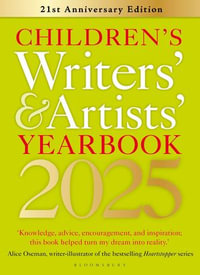 Children's Writers' & Artists' Yearbook 2025 : The best advice on writing and publishing for children - Bloomsbury Publishing