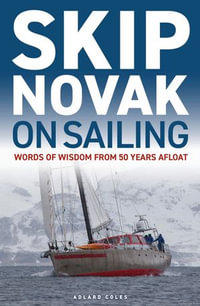 Skip Novak on Sailing : Words of Wisdom from 50 Years Afloat - Skip Novak