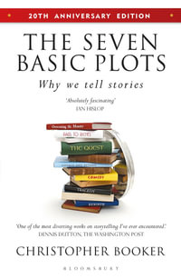 The Seven Basic Plots : Why We Tell Stories - 20th ANNIVERSARY EDITION - Christopher Booker