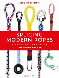 Splicing Modern Ropes 2nd edition : A Practical Handbook - Jan-Willem Polman