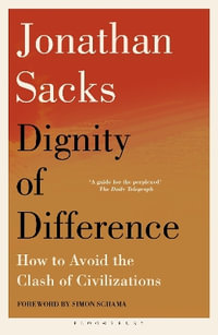 The Dignity of Difference : How to Avoid the Clash of Civilizations New Revised Edition - Jonathan Sacks