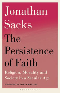 The Persistence of Faith : Religion, Morality and Society in a Secular Age - Jonathan Sacks