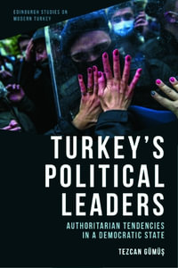 Turkey's Political Leaders : Authoritarian Tendencies in a Democratic State - Tezcan Gm