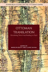 Ottoman Translation : Circulating Texts from Bombay to Paris - Marilyn Booth