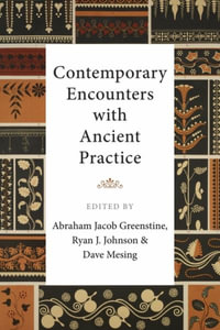 Contemporary Encounters with Ancient Practice - Abraham Jacob Greenstine