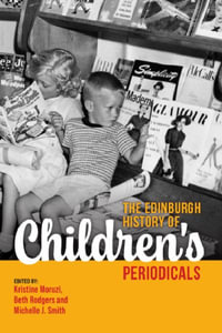 The Edinburgh History of Children's Periodicals - Kristine Moruzi