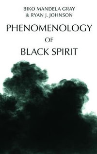 Phenomenology of Black Spirit - Mandela Biko Gray