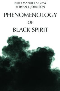 Phenomenology of Black Spirit - Mandela Biko Gray