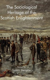 The Sociological Heritage of the Scottish Enlightenment : Edinburgh Studies in Scottish Philosophy - Tamás Demeter