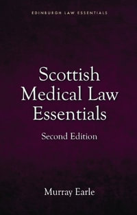 Scottish Medical Law Essentials, 2nd edition : Edinburgh Law Essentials - Murray Earle