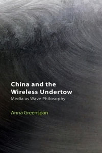 China and the Wireless Undertow : Media as Wave Philosophy - Anna Greenspan