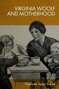 Virginia Woolf and Motherhood - Charlotte Taylor Suppe