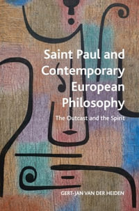 Saint Paul and Contemporary European Philosophy : The Outcast and the Spirit - Gert-Jan van der Heiden