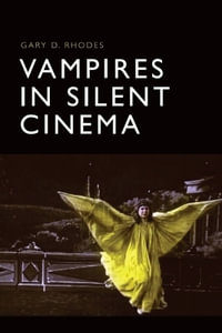 Vampires in Silent Cinema - Gary D. Rhodes