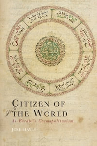 Citizen of the World : Al-Frb's Cosmopolitanism - Josh Hayes