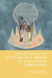 Transformative Activism in a World of Structural Oppression - Callum Ingram