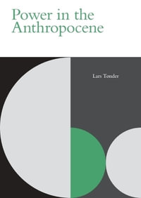 Power in the Anthropocene : Incitements - Lars Tnder