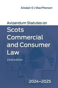 Avizandum Statutes on Scots Commercial and Consumer Law : 2024-2025 - Alisdair D J MacPherson