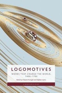 Logomotives : Words That Change the World, 14001700 - Marjorie Rubright