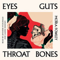 Eyes Guts Throat Bones : Featuring the Irish Book Awards Short Story of the Year 2023 - Jennifer Fitzgerald