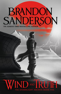 Wind and Truth : The brand new epic Stormlight Archive novel from the international bestseller - Brandon Sanderson