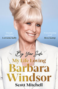 By Your Side : My Life Loving Barbara Windsor - Scott Mitchell