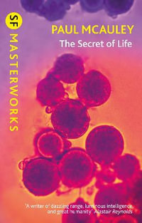 The Secret of Life : SF Masterworks - Paul McAuley