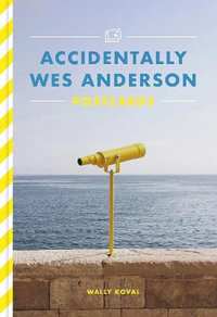 Accidentally Wes Anderson Postcards : Accidentally Wes Anderson - Wally Koval